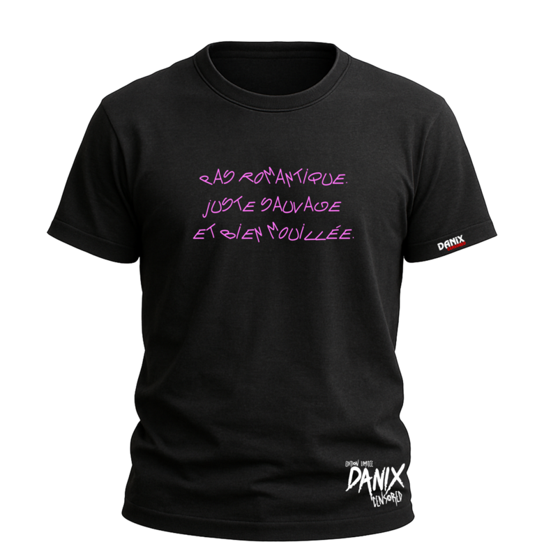 Tshirt Pas romantique Juste sauvage et bien mouillée